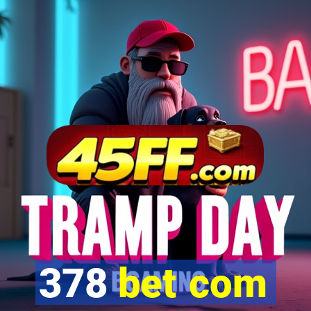 378 bet com